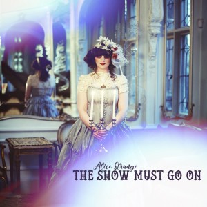 ดาวน์โหลดและฟังเพลง The Show Must Go On พร้อมเนื้อเพลงจาก Alice Strange