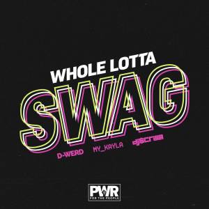 ดาวน์โหลดและฟังเพลง Whole Lotta Swag พร้อมเนื้อเพลงจาก D-Werd