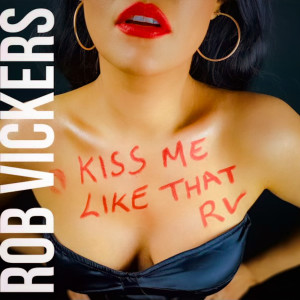 Listen to Kiss Me Like That song with lyrics from Rob Vickers