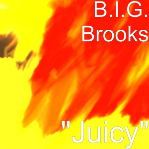 Listen to "Juicy" song with lyrics from B.I.G. Brooks