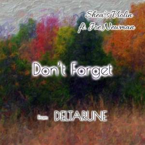 Shea's Violin的專輯Don't Forget (From "DELTARUNE")