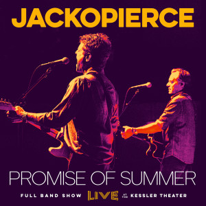 Listen to Promise of Summer (Live at the Kessler Theater) song with lyrics from Jackopierce