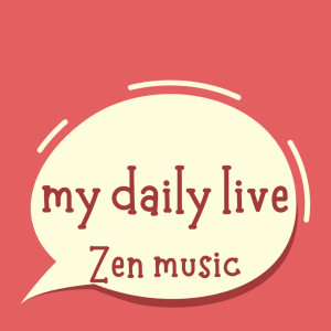 Album My Daily Live from Zen Music