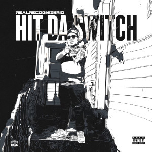 Album Hit Da Switch (Explicit) oleh Real Recognize Rio