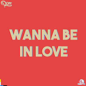 收听DOM SHWN的Wanna Be in Love歌词歌曲