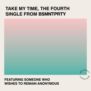 收聽BSMNTPRTY的Take My Time歌詞歌曲