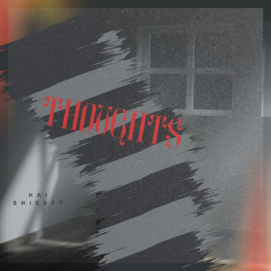 Album Thoughts (Explicit) from Kai Shiesty
