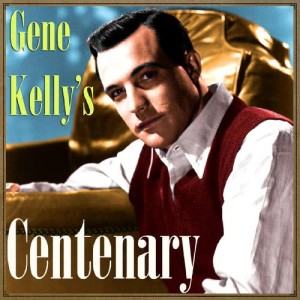 Gene Kelly的專輯Gene Kelly’s Centenary