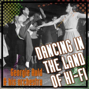 Album Dancing In The Land Of Hi-Fi oleh Georgie Auld