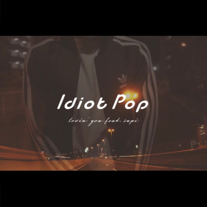 Listen to lovin' you song with lyrics from Idiot Pop