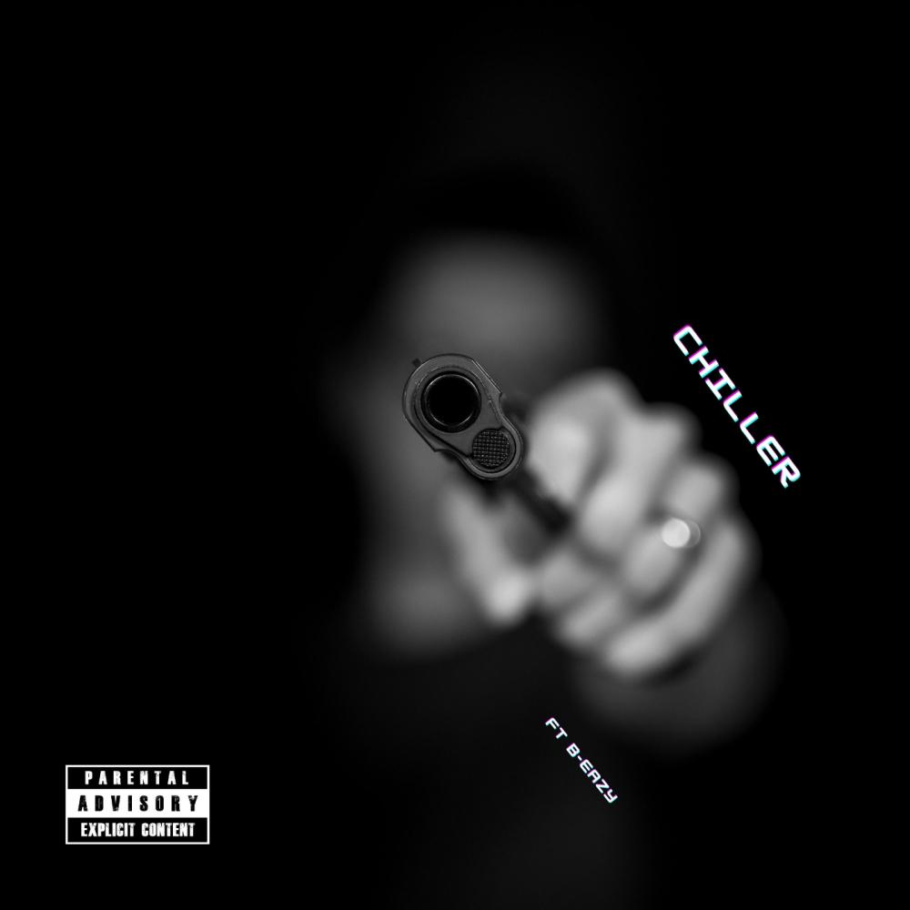 Chiller (feat. B-EAZY THE GOD) (Explicit)