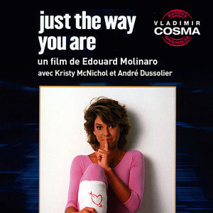 Just the Way You Are (Bande originale du film de Édouard Molinaro avec Kristy McNichol, André Dussolier et Michael Ontkean)