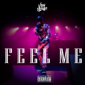 Listen to Feel Me song with lyrics from Von Dreaam