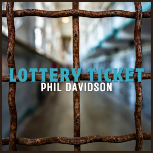 Listen to Lottery Ticket song with lyrics from Phil Davidson