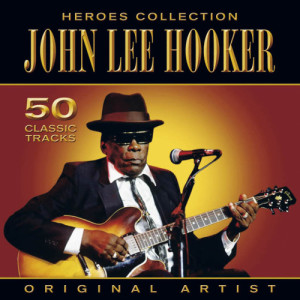 อัลบัม Heroes Collection - John Lee Hooker ศิลปิน John Lee Hooker