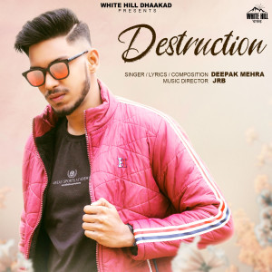 Dengarkan Destruction lagu dari Deepak Mehra dengan lirik