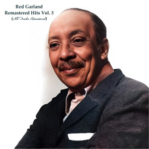 Album Remastered Hits Vol. 3 (All Tracks Remastered) from Red Garland Trio