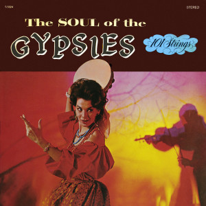 收聽101 Strings Orchestra的Gypsy Songs, Op. 55: No. 4, Songs My Mother Taught Me歌詞歌曲