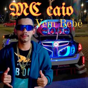 ดาวน์โหลดและฟังเพลง Vem Bebê พร้อมเนื้อเพลงจาก Mc Caio