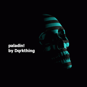 Listen to Paladin! song with lyrics from Dqrkthing
