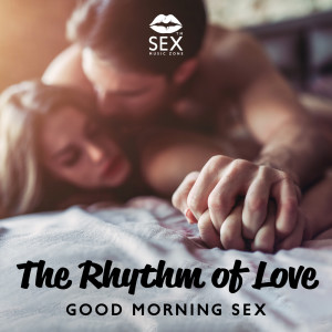 The Rhythm of Love (Good Morning Sex) (Explicit)