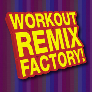 Remix Factory的專輯The Biggest Workout Hits! Remixed
