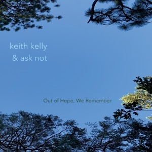 Keith Kelly的專輯Out of Hope, We Remember
