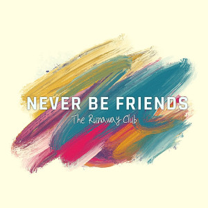 ดาวน์โหลดและฟังเพลง Never Be Friends พร้อมเนื้อเพลงจาก The Runaway Club