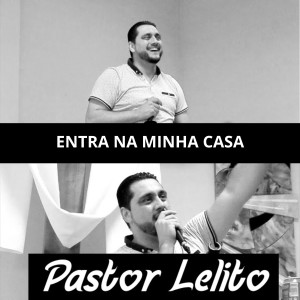 Album Entra Na Minha Casa from Pastor Lelito