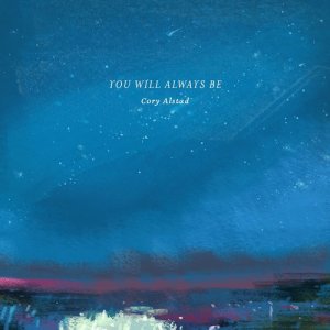ดาวน์โหลดและฟังเพลง You Will Always Be พร้อมเนื้อเพลงจาก Cory Alstad