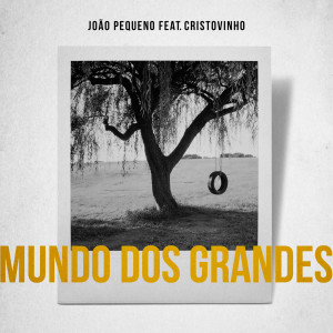 ดาวน์โหลดและฟังเพลง Mundo dos Grandes พร้อมเนื้อเพลงจาก João Pequeno