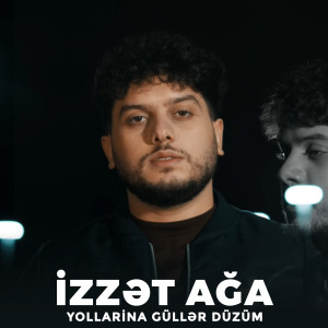 Listen to Yollarina Güllər Düzüm song with lyrics from İzzət ağa
