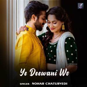 Listen to Ye Deewani Wo song with lyrics from Nohar Chaturvedi
