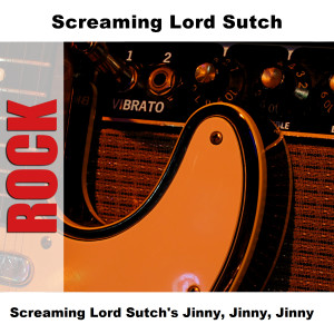 收聽Screaming Lord Sutch的Jinny, Jinny, Jinny - Original歌詞歌曲
