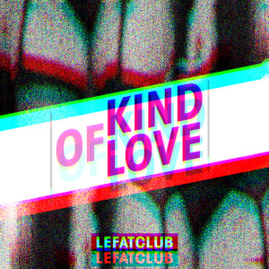 ดาวน์โหลดและฟังเพลง Kind of Love (Fat Phaze Remix) พร้อมเนื้อเพลงจาก The Fat Club