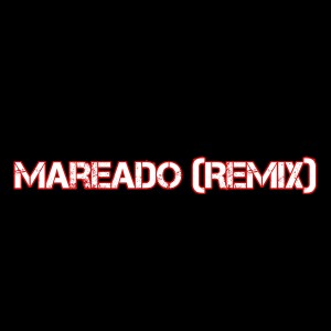 Album Mareado (Remix) from Dj Pop Romantic