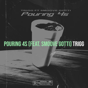 收聽Trigg的Pouring 4s (Explicit)歌詞歌曲