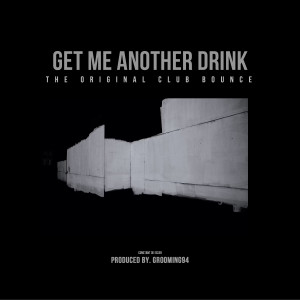 Listen to GET ME ANOTHER DRINK song with lyrics from GROOMING94