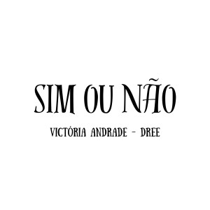 ดาวน์โหลดและฟังเพลง Sim ou Não พร้อมเนื้อเพลงจาก dree