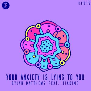 Album Your Anxiety Is Lying To You from Dylan Matthew