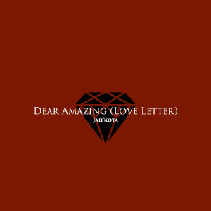Listen to Dear Amazing (Love Letter) song with lyrics from Jah'kota