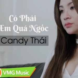 Album Có Phải Em Quá Ngốc from Candy Thái