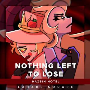 Laharl Square的專輯Nothing Left To Lose (From "Hazbin Hotel") (Spanish Animatic Cover)