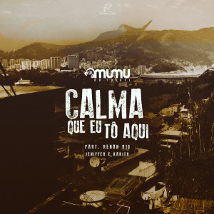 DJ Mumu do Tuiuti的專輯Calma Que Eu To Aqui