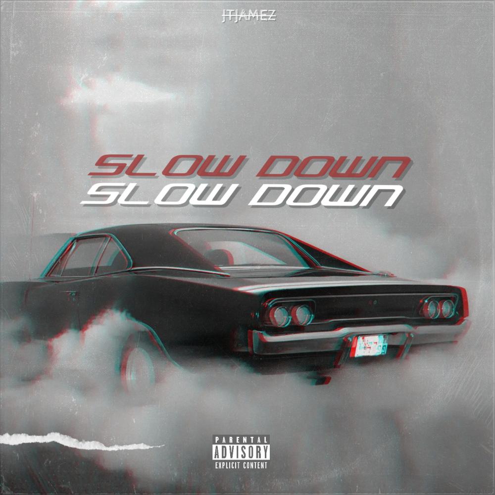 Slow Down (feat. JamesOnThaTrack) (Explicit)