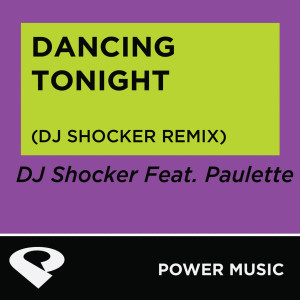 ดาวน์โหลดและฟังเพลง Dancing Tonight (DJ Shocker Extended Remix) พร้อมเนื้อเพลงจาก Power Music Workout