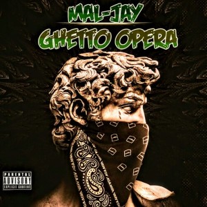 Listen to Ghetto Opera (Explicit) song with lyrics from Mal-Jay