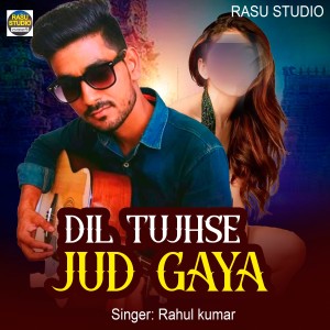 Listen to Dil Tujhse Jud Gaya song with lyrics from Rahul Kumar