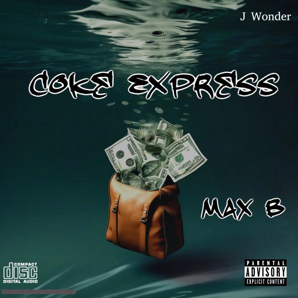 Coke Express (feat. Max B & AshleyGotDatJuice) (Explicit)