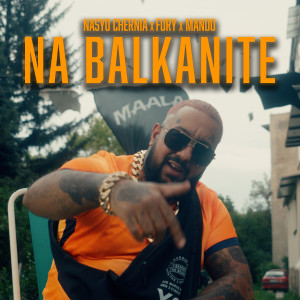 Listen to NA BALKANITE (Explicit) song with lyrics from Nasyo Chernia